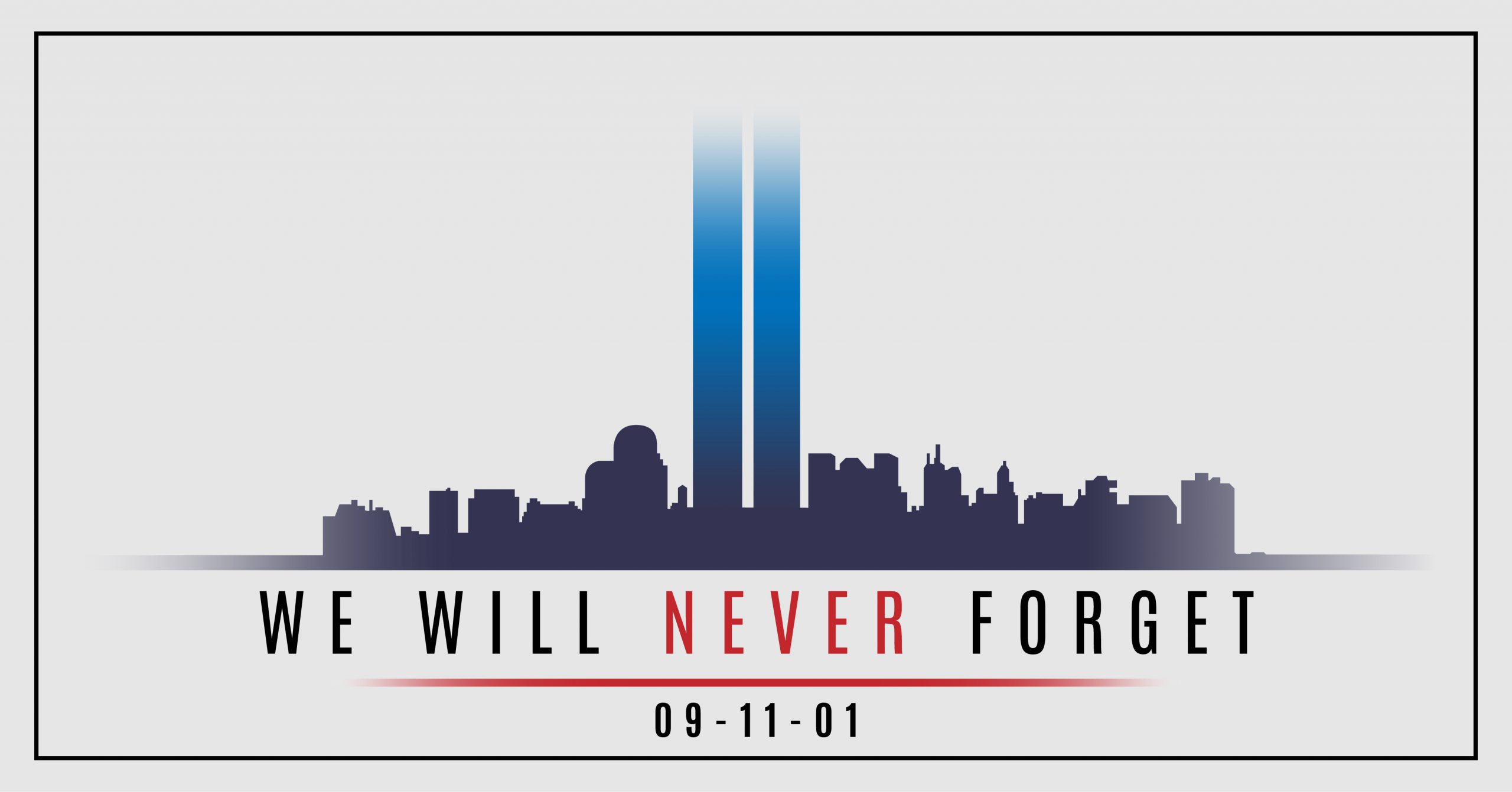 Graphic showing beams of light out of the New York City Skyline. "We Will Never Forget" and 09.11.01 appear below the skyline